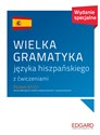 Wielka gramatyka języka hiszpańskiego z ćwiczeniami Poziom A1-C1 Wydanie specjalne