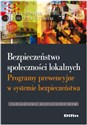 Bezpieczeństwo społeczności lokalnych Programy prewencyjne w systemie bezpieczeństwa - Tomasz Serafin, Sergiusz Parszowski