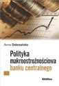 Polityka makroostrożnościowa banku centralnego - Anna Dobrzańska