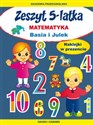 Zeszyt 5-latka. Matematyka. Basia i Julek Naklejki w prezencie. Nauka i zabawa