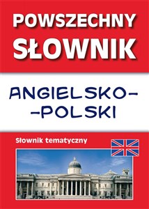 Powszechny słownik angielsko-polski Słownik tematyczny - Księgarnia UK