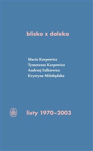 blisko z daleka listy 1970-2003 M. Karpowicz, T. Karpowicz, A. Falkiewicz, K. Miłobędzka