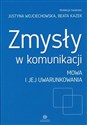 Zmysły w komunikacji Mowa i jej uwarunkowania - Justyna Wojciechowska, Beata Kazek