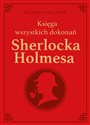 Sherlock Holmes. Księga wszystkich dokonań - edycja kolekcjonerska - Doyle Arthur Conan