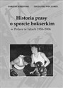 Historia prasy o sporcie bokserskim w Polsce w latach 1956-2006  - Dariusz Karpiński, Grzegorz Wieczorek