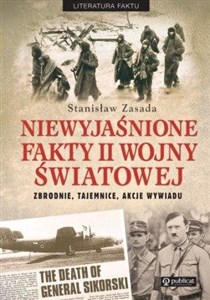 Niewyjaśnione fakty II wojny światowej Zbrodnie, tajemnice, akcje wywiadu