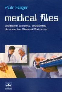 Medical Files Podr do nauki j. angielskiego dla studentów Akademii Medycznych