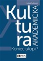 Kultura akademicka Koniec utopii? - Łukasz Sułkowski