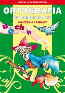 Ortografia dla dzieci 8-10 lat. Ó, u, ch, h - Księgarnia Niemcy (DE)