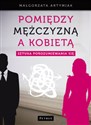 Pomiędzy mężczyzną a kobietą Sztuka porozumiewania się - Małgorzata Artymiak