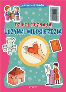 Dzieci poznają uczynki miłosierdzia (seria: Nasza wspólnota)