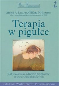 Terapia w pigułce Jak zachować zdrowie psychiczne w zwariowanym świecie