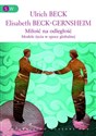 Miłość na odległość Formy życia w epoce globalnej. - Ulrich Beck, Elisabeth Beck-Gernsheim