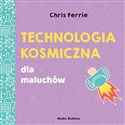 Uniwersytet malucha. Technologia kosmiczna - Chris Ferrie