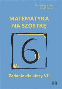 Matematyka na szóstkę Zadania dla klasy VII - Księgarnia Niemcy (DE)