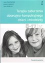 Terapia zaburzenia obsesyjno-kompulsyjnego dzieci i młodzieży Poradnik pacjenta - John Piacentini, Audra Langley, Tami Roblek