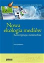 Nowa ekologia mediów Konwergencja a metamorfoza - Karol Jakubowicz