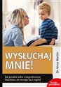 Wysłuchaj mnie Jak poradzić sobie z nieposłusznym dzieckiem nie stosując kar i nagród - Anna Martin