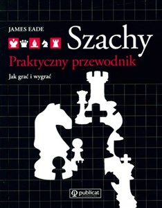 Szachy Praktyczny przewodnik Jak grać i wygrać - Księgarnia UK