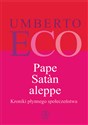 Pape Satan aleppe Kroniki płynnego społeczeństwa - Umberto Eco