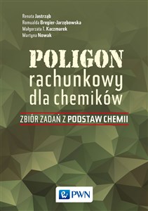 Poligon rachunkowy dla chemików Zbiór zadań z podstaw chemii