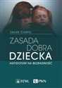 Zasada dobra dziecka Antidotum na bezradność