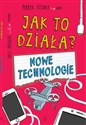 Jak to działa? Nowe technologie