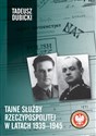 Tajne służby Rzeczypospolitej w latach 1939-1945 - Tadeusz Dubicki