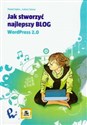 Jak stworzyć najlepszy blog WordPress 2.0 - Paweł Lipiec, Łukasz Sosna