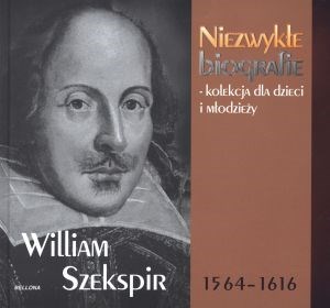 William Szekspir Niezwykłe biografie Kolekcja dla dzieci i młodzieży