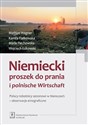 Niemiecki proszek do prania i polnische Wirtschaft Polscy robotnicy sezonowi w Niemczech - obserwacje etnograficzne - Mathias Wagner, Kamila Fiałkowska, Maria Piechowska