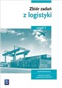 Zbiór zadań z logistyki Część 1 branża ekonomiczna technik logistyk magazynier-logistyk - Grażyna Karpus