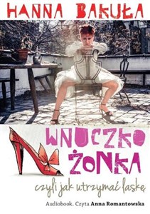 [Audiobook] Wnuczkożonka, czyli jak utrzymać laskę