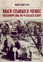 Krach cesarskich Niemiec 1918 Przełomowy rok 1918 w dziejach Europy