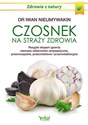 Czosnek na straży zdrowia - Iwan Nieumywakin