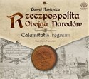 [Audiobook] Rzeczpospolita obojga narodów Calamitatis regnum