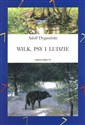 Wilk, psy i ludzie  - Adolf Dygasiński