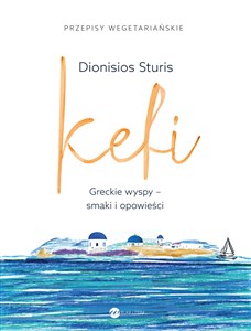 Kefi Greckie wyspy - smaki i opowieści - Księgarnia UK