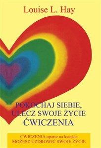 Pokochaj siebie, ulecz swoje życie Ćwiczenia