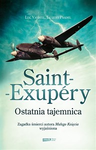 Saint Exupery Ostatnia tajemnica Zagadka śmierci autora Małego Księcia wyjaśniona ! - Księgarnia UK