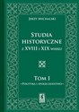 Studia Historyczne z XVIII i XIX wieku Tom 1