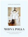 Modna Polka Rozmowy o modzie, urodzie i życiu z polskimi ikonami stylu - Natalia Hołownia