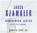 [Audiobook] Kimkolwiek jesteś Tom 2 Ukryta sieć - Jakub Szamałek