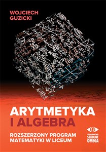 Arytmetyka i algebra Rozszerzony program matematyki w liceum