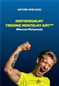 Indywidualny Trening Mentalny AM7™ Wieczna motywacja - Antoni Mielecki