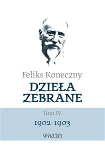 Feliks Koneczny Dzieła zebrane Tom IV - Księgarnia UK