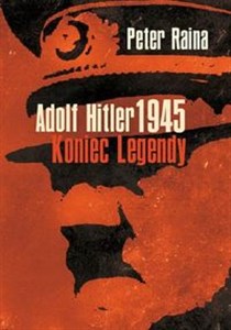 Adolf Hitler 1945 Koniec legendy - Księgarnia Niemcy (DE)