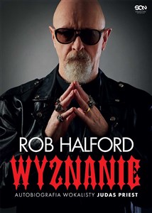 Rob Halford Wyznanie Autobiografia wokalisty Judas Priest - Księgarnia UK