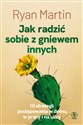 Jak radzić sobie z gniewem innych  - Ryan Martin