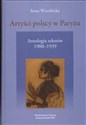 Artyści polscy w Paryżu Antologia tekstów 1900 - 1939 - Anna Wierzbicka